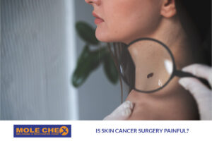 Is Skin Cancer Surgery Painful? Here’s the Truth